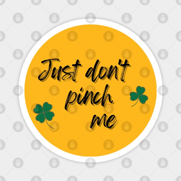 Just Don't Pinch Me for Saint Patrick's Day (MD23Pat001c) Magnet by Maikell Designs